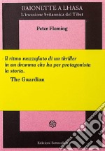 Baionette a Lhasa. L'invasione britannica del Tibet