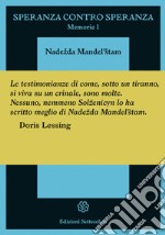 Speranza contro speranza. Memorie. Ediz. integrale. Vol. 1 libro