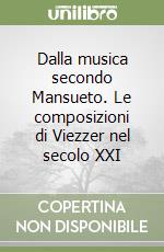 Dalla musica secondo Mansueto. Le composizioni di Viezzer nel secolo XXI libro