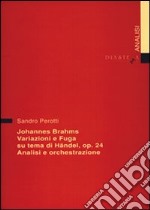 Johannes Brahms. Variazioni e fuga su un tema di Händel op. 24. Analisi e orchestrazione