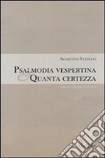 Psalmodia vespertina-Quanta certezza. Con CD-ROM