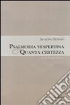 Psalmodia vespertina-Quanta certezza. Con CD-ROM libro di Steffani Agostino Geremia M. (cur.)