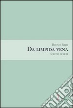 Da limpida vena. Scritti scelti libro