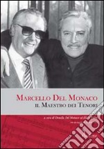 Marcello del Monaco. Il maestro dei tenori. Con CD Audio libro