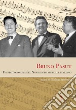 Bruno Pasut. Un protagonista del Novecento musicale italiano