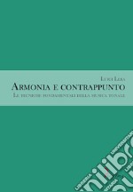 Armonia e contrappunto. Le tecniche fondamentali della musica tonale libro