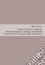 Affetti devoti e trionfi, contesti biblici e morali, invenzione nei mottetti di Alessandro Stradella libro