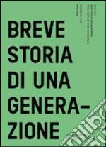 Breve storia di una generazione. Versi e visioni di rivolta metropolitana libro