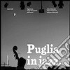 Puglia in jazz. Viaggio nella geografia degli incontri. Ediz. illustrata libro