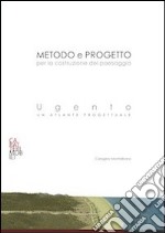 Metodo e progetto per la costruzione del paesaggio. Ugento: un atlante progettuale