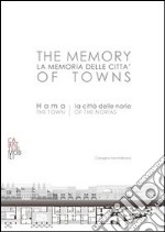 La memoria delle città. Hama: la città delle norie. Ediz. italiana e inglese