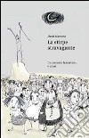 La stirpe stravagante. Un racconto fantastico o quasi libro