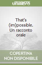 That's (im)possible. Un racconto orale libro