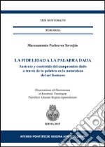 La fidelidad a la palabra dada. Sustento y contenido del compromiso dado a través de la palabra en la naturaleza del ser humano