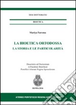 La bioetica ortodossa. La storia e la particolarità libro