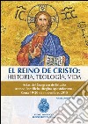 El Reino de Cristo. Historia, teologia, vida. Actas del Congreso de estudio Ateneo Pontificio «Regina Apostolorum» (Roma, 19-20 novembre 2015) libro