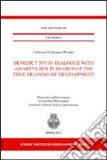 Benedict XVI in dialogue With Amartya Sen in Search of the true meaning of development libro