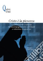 Cristo è la pienezza. La formazione cristiana tra accompagnamento spirituale e relazione terapeutica