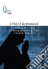 Cristo è la pienezza. La formazione cristiana tra accompagnamento spirituale e relazione terapeutica libro