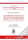 La fundaciòn ontologica del acto operativo en el tomismo contemporáneo. Un analisis comparativo y una propuesta de soluciòn libro