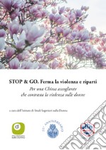 Stop & Go. Ferma la violenza e riparti. Per una Chiesa accogliente che contrasta la violenza sulle donne libro