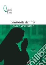 Guardati dentro: caos o armonia?