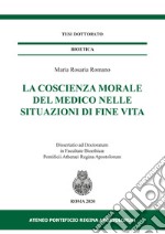 La coscienza morale del medico nelle situazioni di fine vita libro