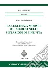 La coscienza morale del medico nelle situazioni di fine vita libro