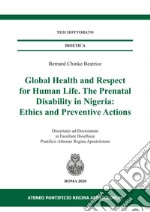 Global health and respect for human life. The prenatal disability in Nigeria: ethics and preventive actions