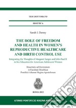 The role of freedom and health in women's reproductive healthcare and birth control use. Integrating the thoughts of Margaret Sanger and John Paul II in sex education for american adolescent women. Ediz. per la scuola