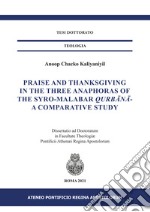 Praise and Thanksgiving in the three anaphoras of the Syro-Malabar Qurbânâ-. A comparative study libro