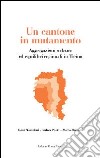 Un cantone in mutamento. Aggregazioni urbane ed equilibri regionali in Ticino libro