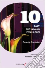 Dieci gay che salvano l'Italia oggi