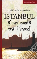 Istanbul è un ponte tra i mondi libro