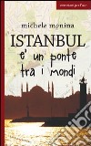 Istanbul è un ponte tra i mondi libro