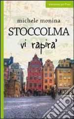 Stoccolma vi rapirà libro