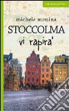 Stoccolma vi rapirà libro