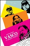 Vasco. La biografia definitiva libro