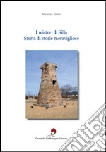 I misteri di Silla. Storia di storie meravigliose. Ediz. bilingue libro