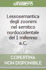 Lessosemantica degli zoonimi nel semitico nordoccidentale del I millennio a.C. libro