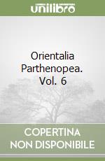 Orientalia Parthenopea. Vol. 6 libro