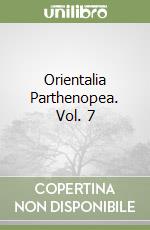 Orientalia Parthenopea. Vol. 7 libro