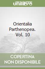 Orientalia Parthenopea. Vol. 10 libro