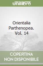 Orientalia Parthenopea. Vol. 14 libro