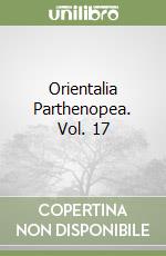 Orientalia Parthenopea. Vol. 17 libro