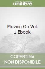 Moving On Vol. 1 Ebook libro