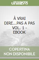 À VRAI DIRE...PAS A PAS VOL. 1 - EBOOK libro