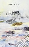 I tordi migratori libro di Moretto Daniele