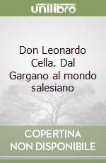 Don Leonardo Cella. Dal Gargano al mondo salesiano