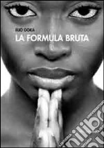 La formula bruta